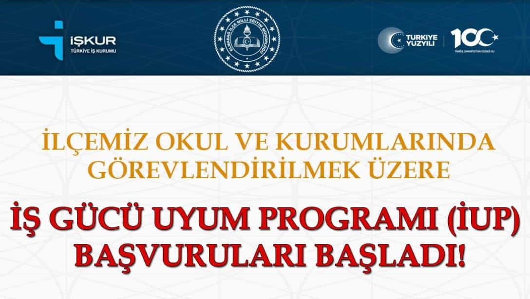 İŞGÜCÜ UYUM PROGRAM (İUP) BAŞVURULARI BAŞLADI...